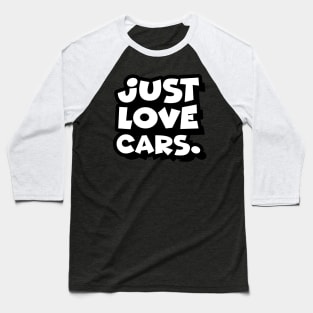 Just love cars. Baseball T-Shirt